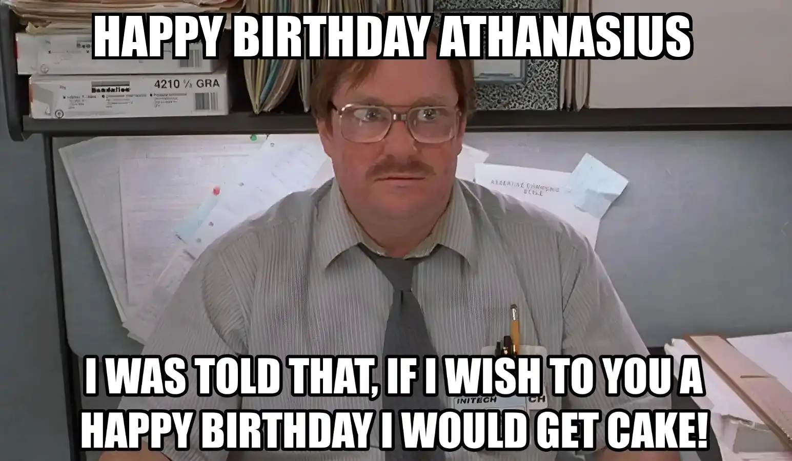 Happy Birthday Athanasius I Would Get A Cake Meme