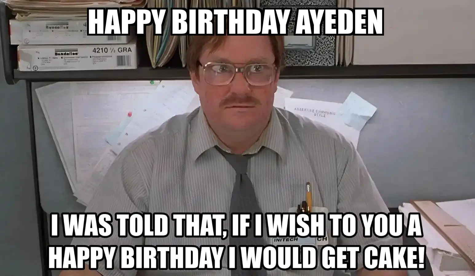 Happy Birthday Ayeden I Would Get A Cake Meme