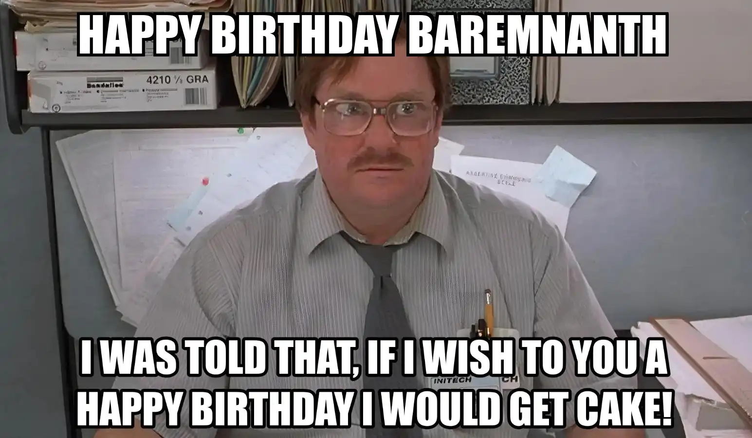 Happy Birthday Baremnanth I Would Get A Cake Meme