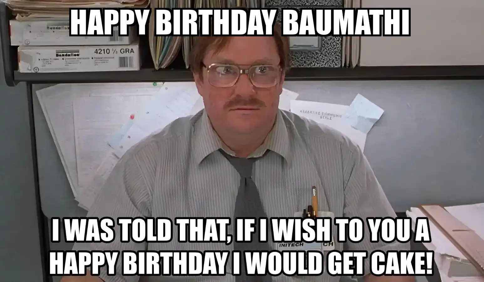Happy Birthday Baumathi I Would Get A Cake Meme