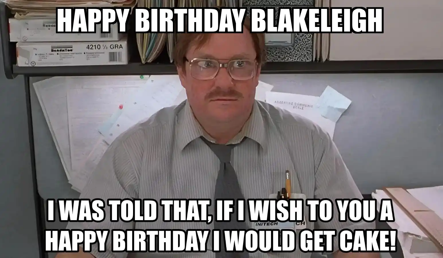 Happy Birthday Blakeleigh I Would Get A Cake Meme