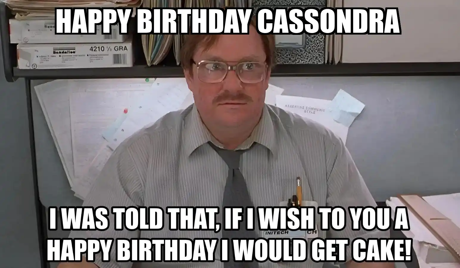 Happy Birthday Cassondra I Would Get A Cake Meme
