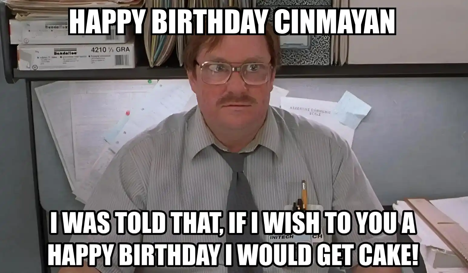 Happy Birthday Cinmayan I Would Get A Cake Meme