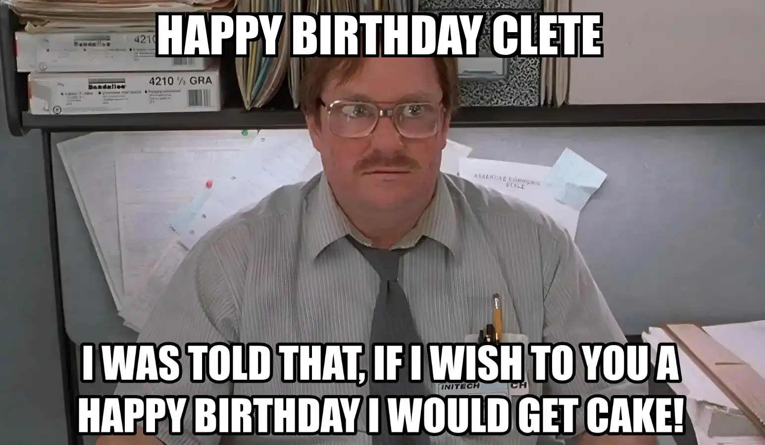 Happy Birthday Clete I Would Get A Cake Meme