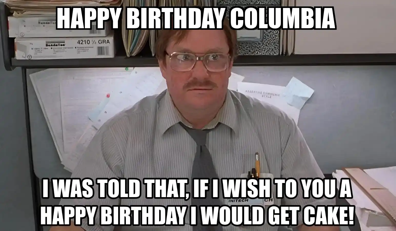 Happy Birthday Columbia I Would Get A Cake Meme