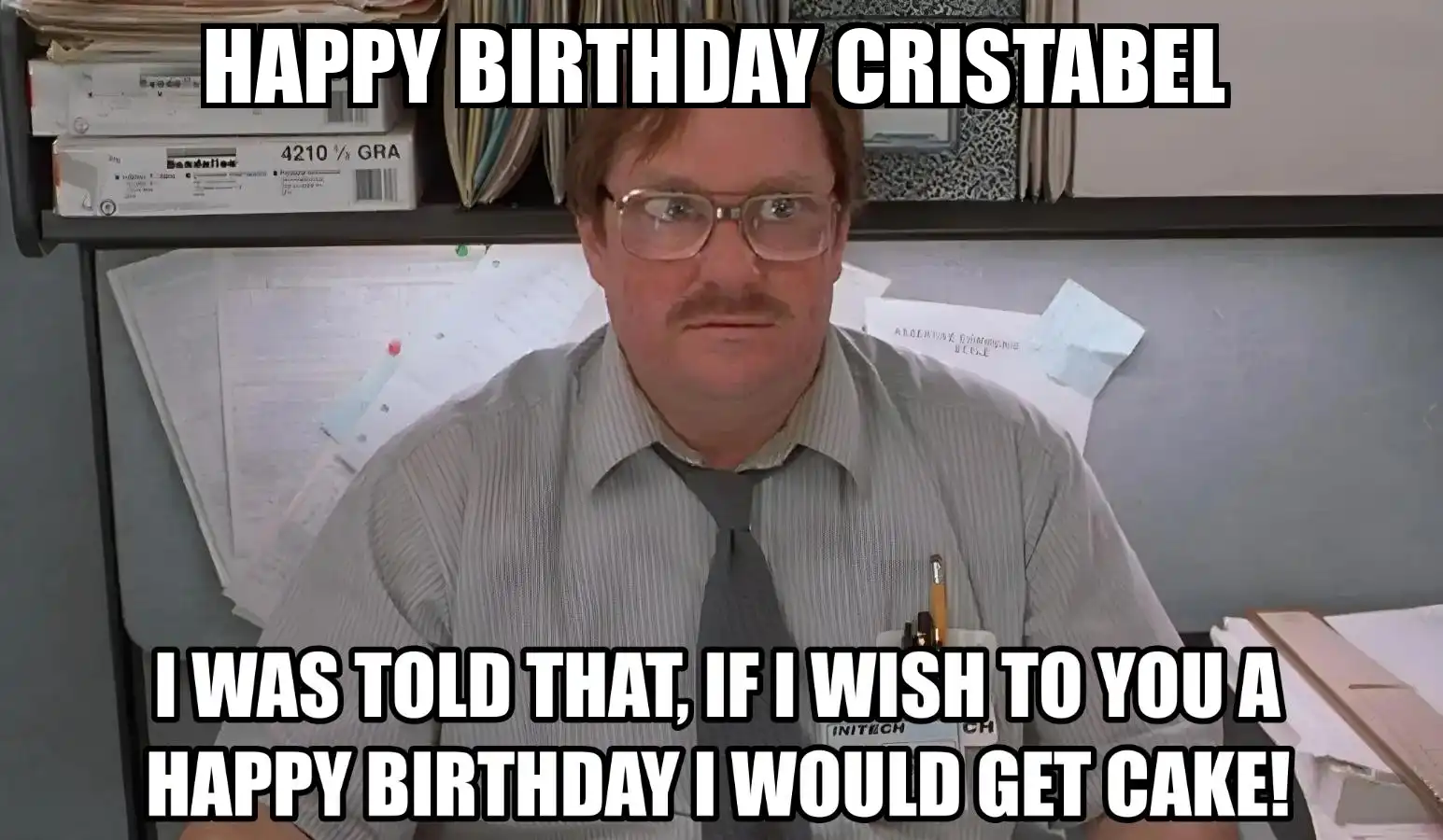 Happy Birthday Cristabel I Would Get A Cake Meme