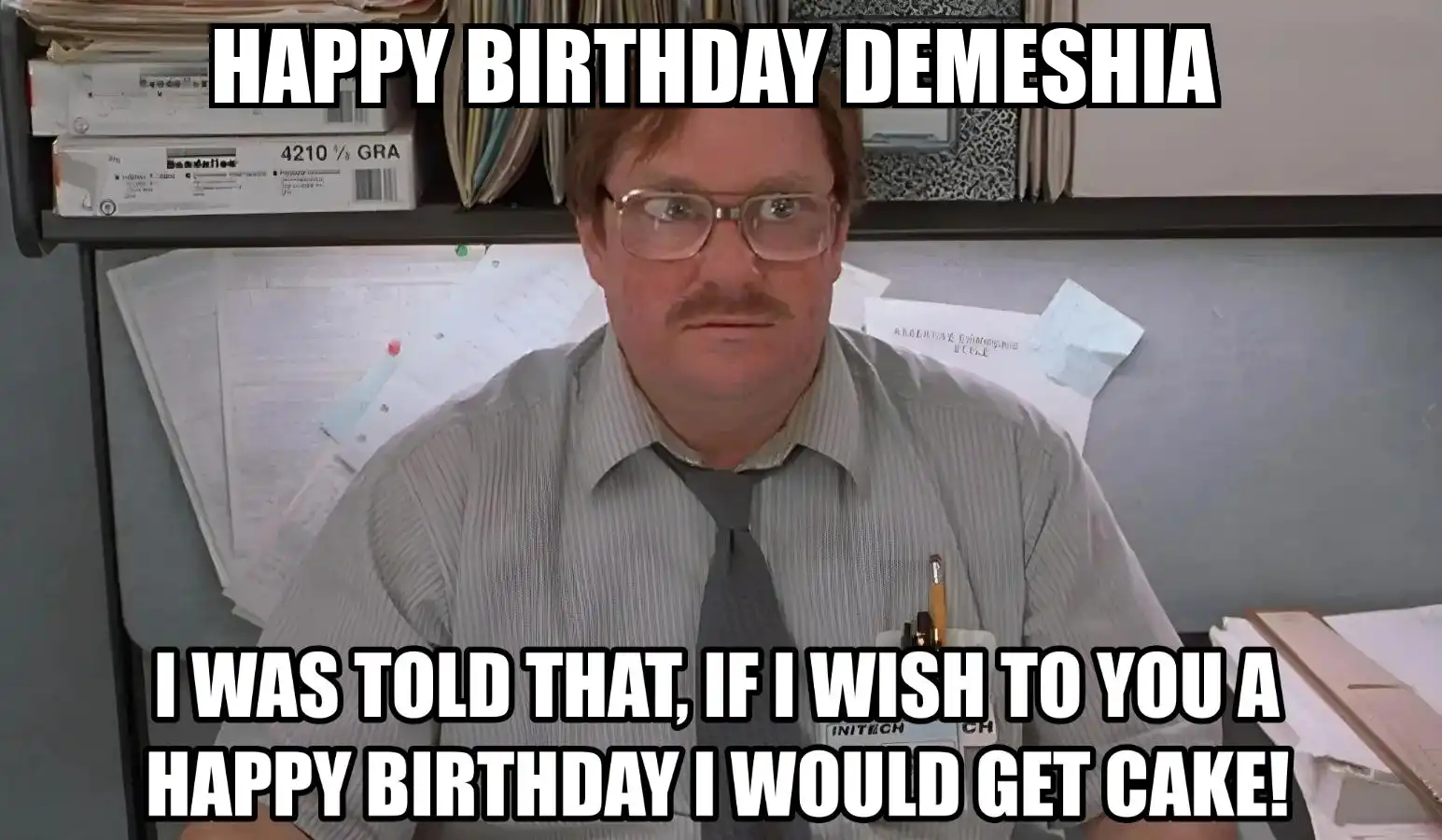 Happy Birthday Demeshia I Would Get A Cake Meme