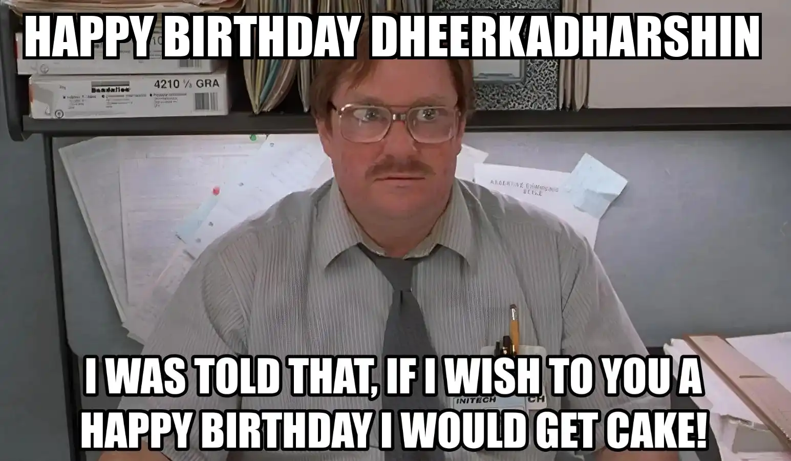Happy Birthday Dheerkadharshin I Would Get A Cake Meme