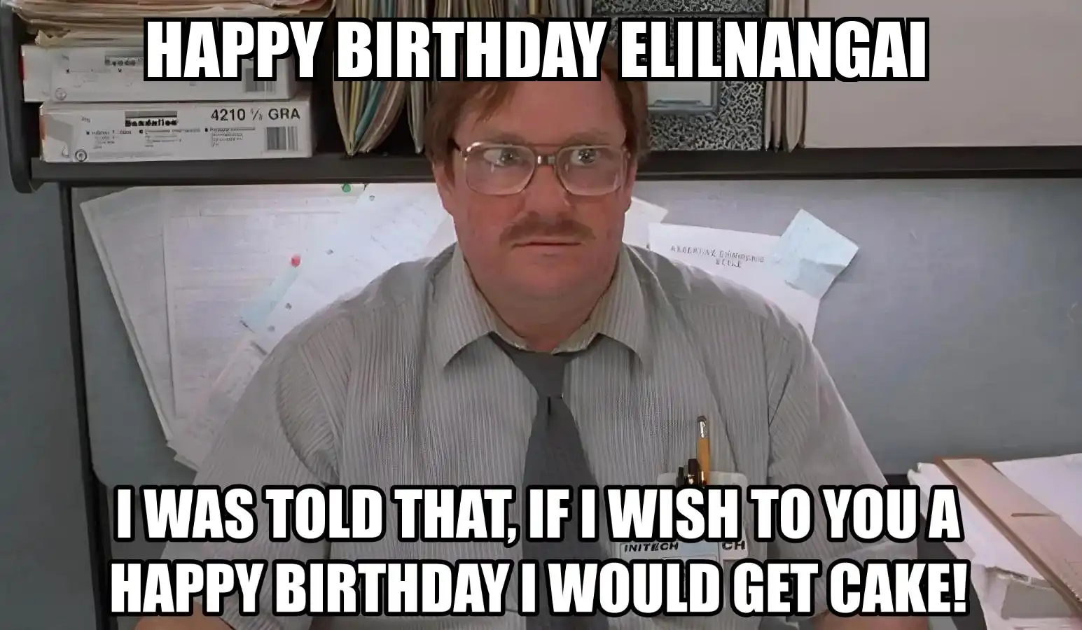 Happy Birthday Elilnangai I Would Get A Cake Meme