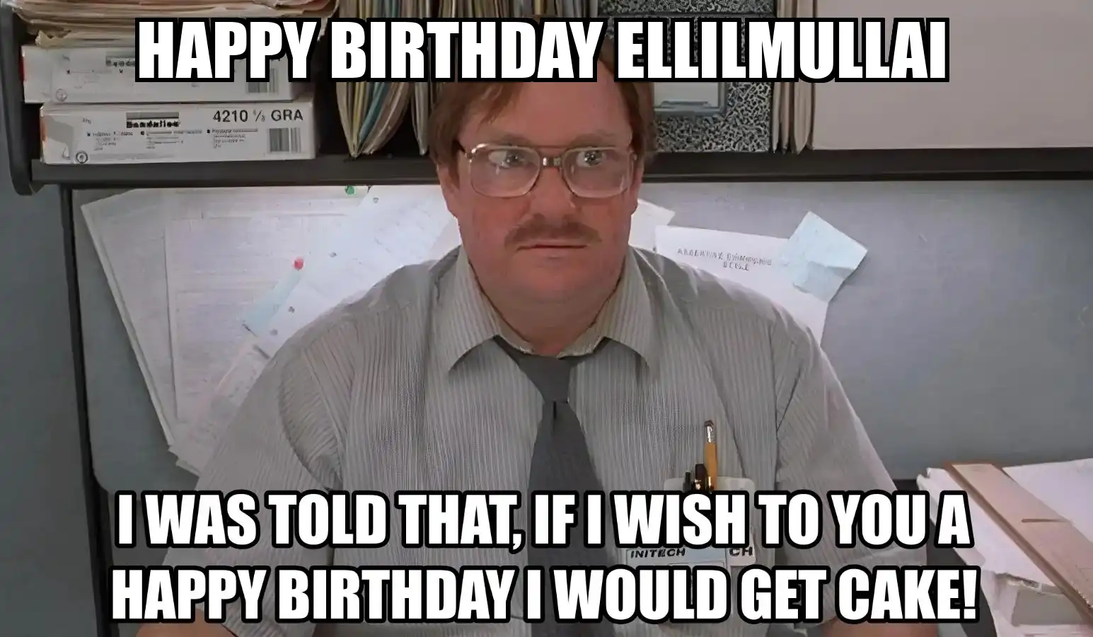 Happy Birthday Ellilmullai I Would Get A Cake Meme