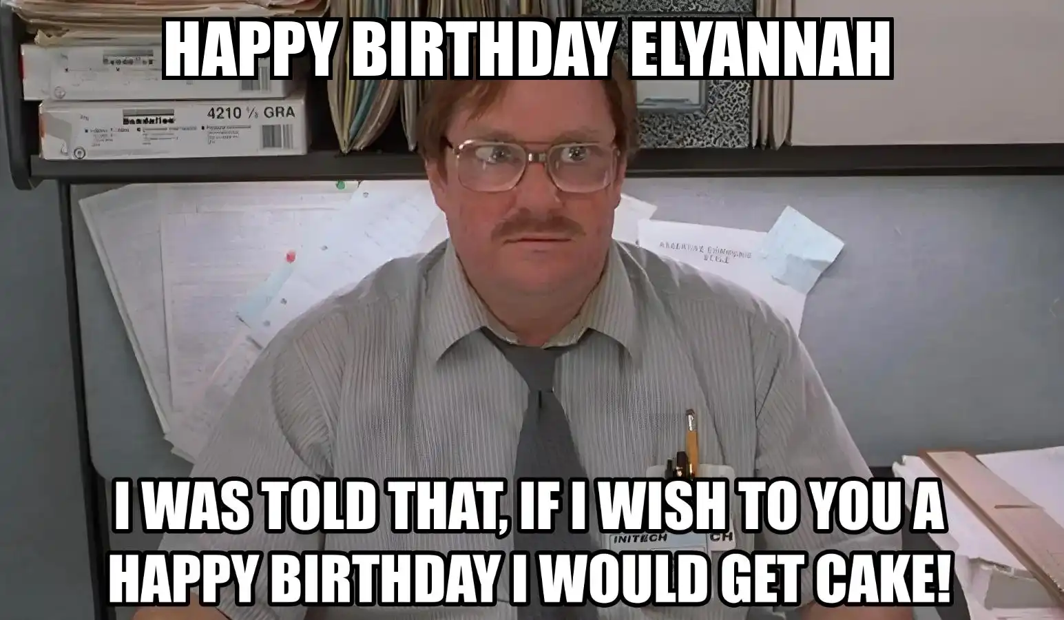 Happy Birthday Elyannah I Would Get A Cake Meme