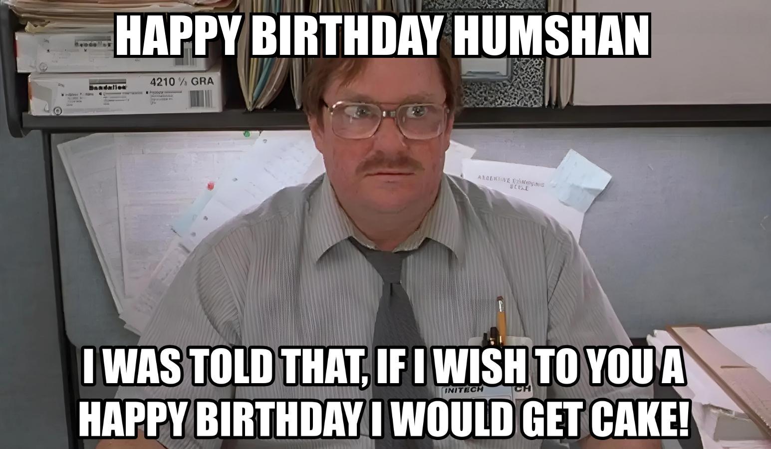 Happy Birthday Humshan I Would Get A Cake Meme