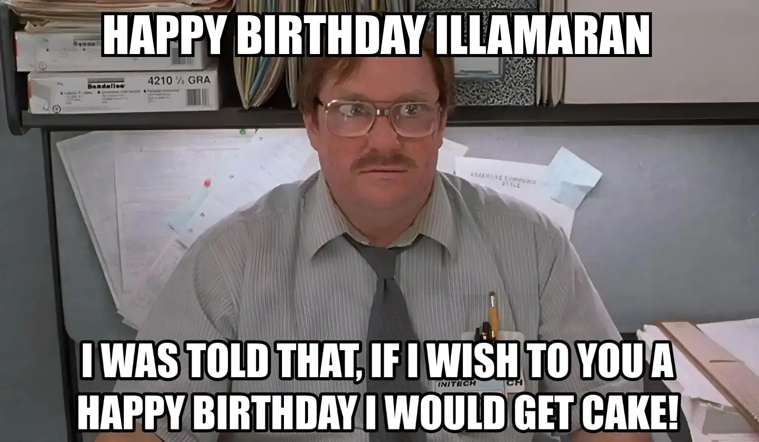 Happy Birthday Illamaran I Would Get A Cake Meme