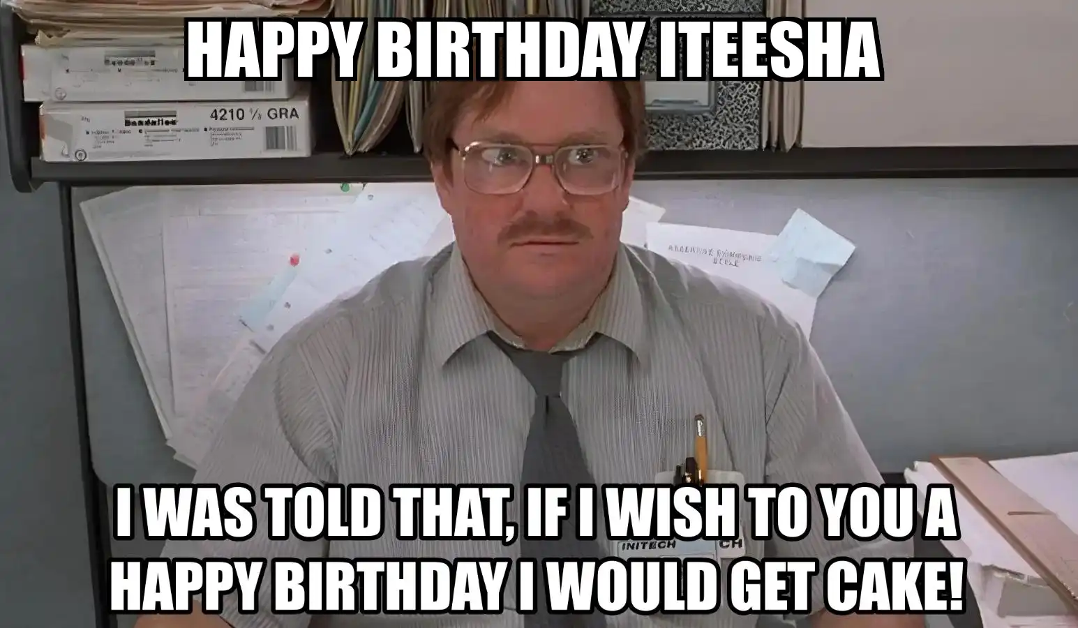Happy Birthday Iteesha I Would Get A Cake Meme