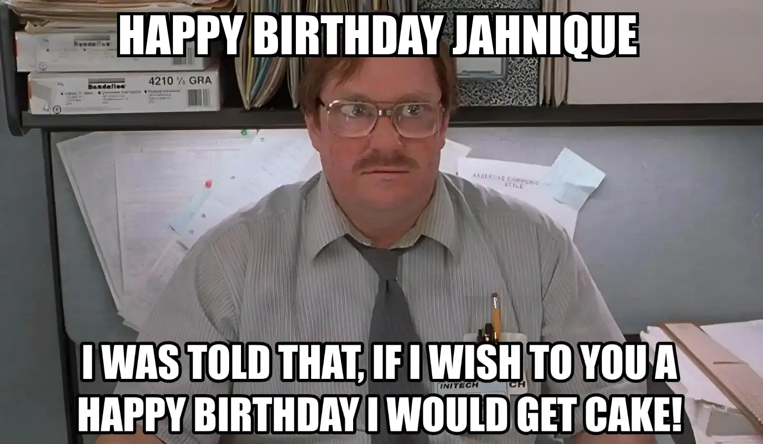 Happy Birthday Jahnique I Would Get A Cake Meme