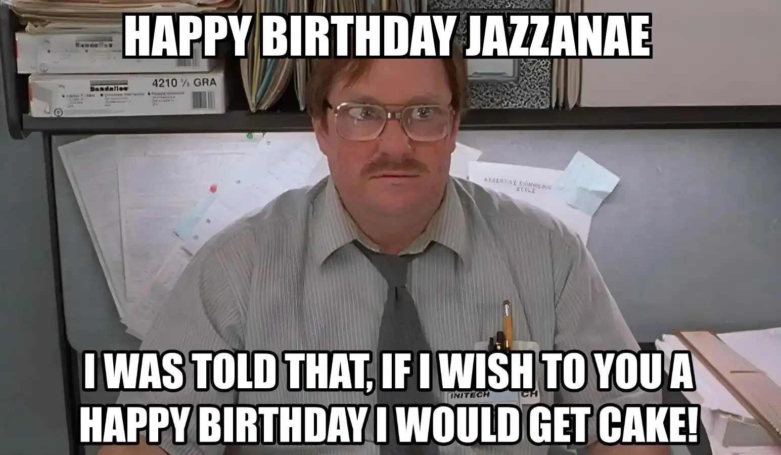 Happy Birthday Jazzanae I Would Get A Cake Meme