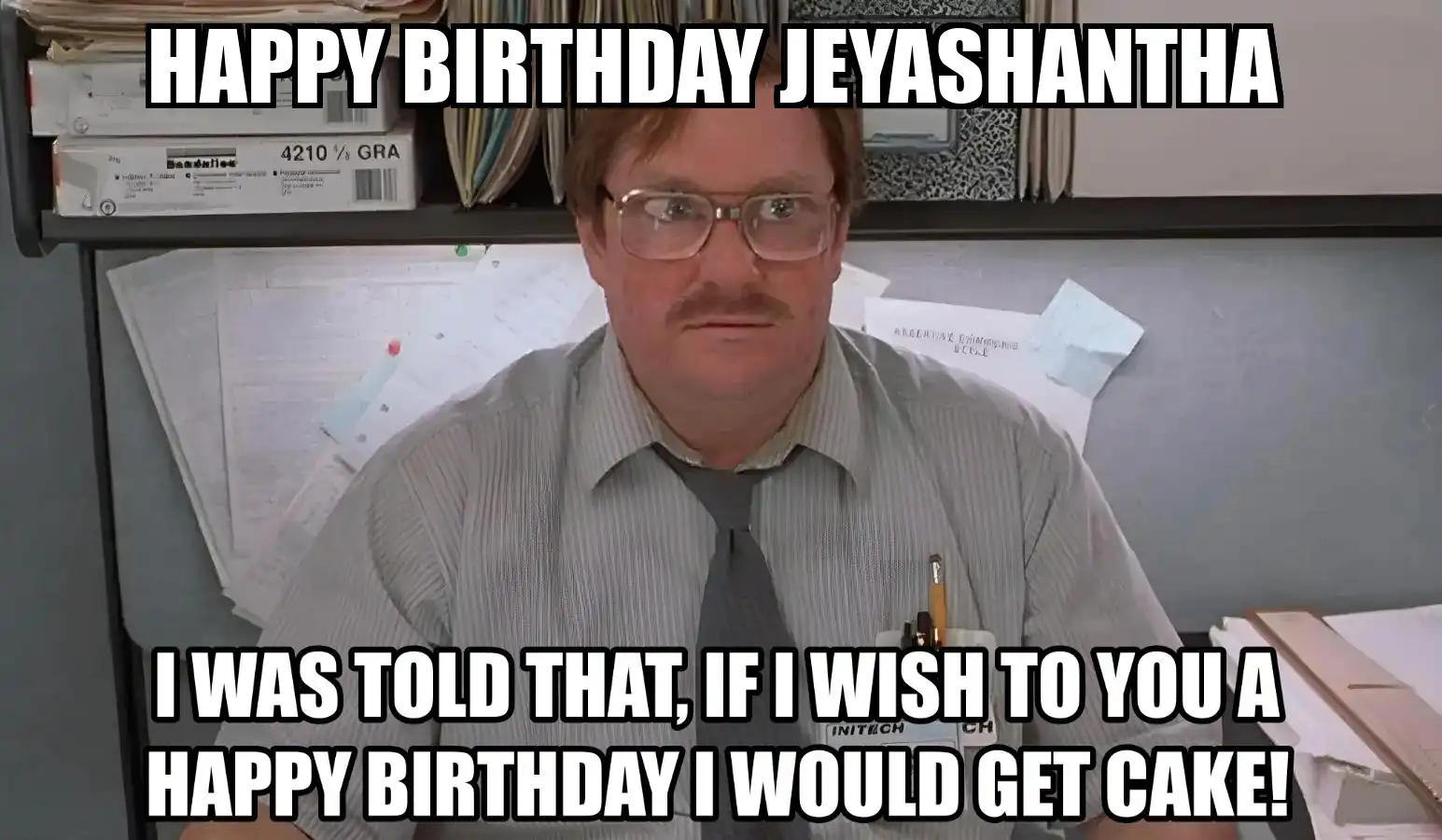 Happy Birthday Jeyashantha I Would Get A Cake Meme