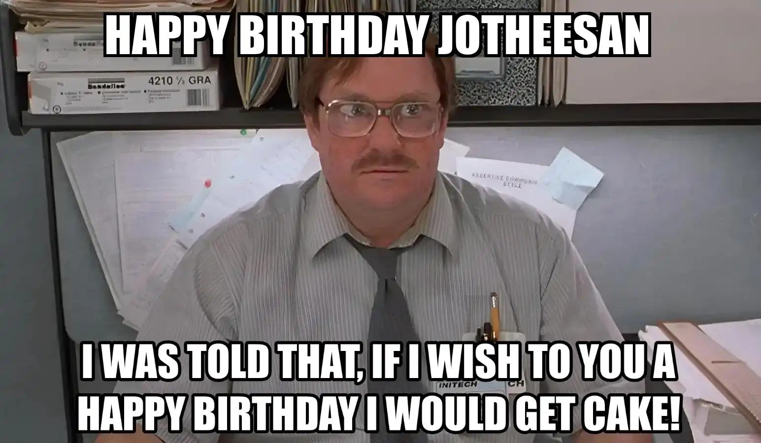 Happy Birthday Jotheesan I Would Get A Cake Meme