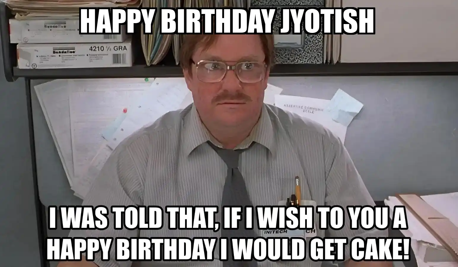 Happy Birthday Jyotish I Would Get A Cake Meme
