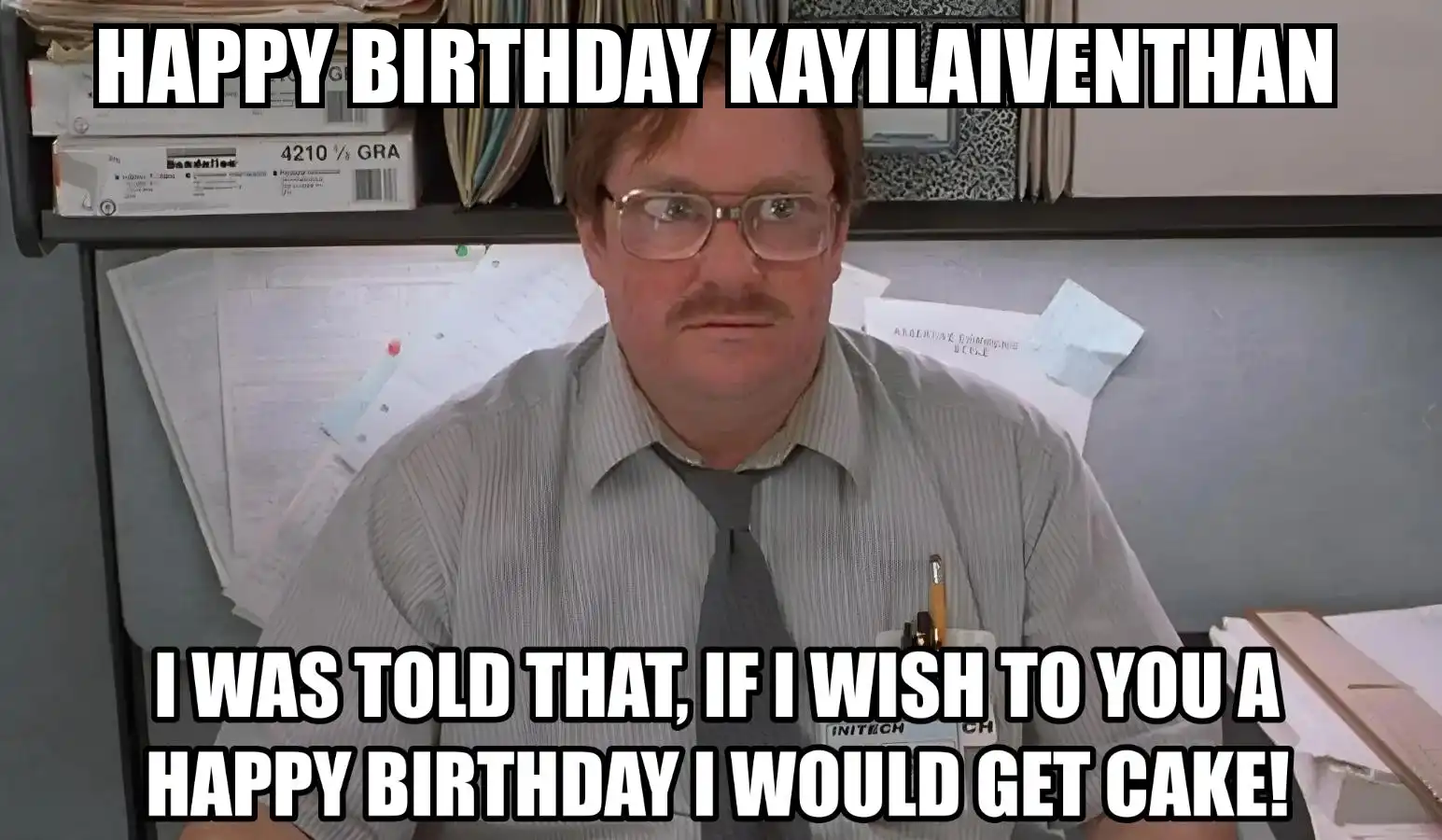Happy Birthday Kayilaiventhan I Would Get A Cake Meme