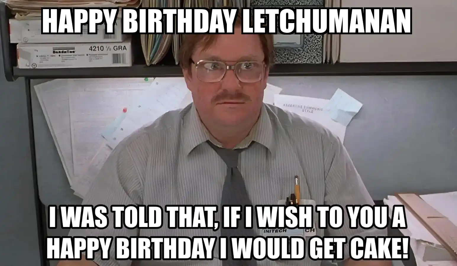 Happy Birthday Letchumanan I Would Get A Cake Meme