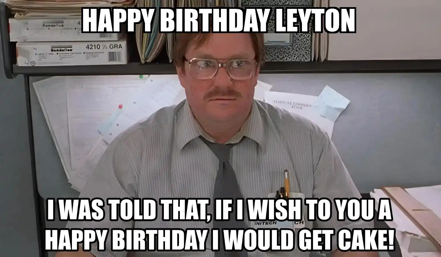 Happy Birthday Leyton I Would Get A Cake Meme