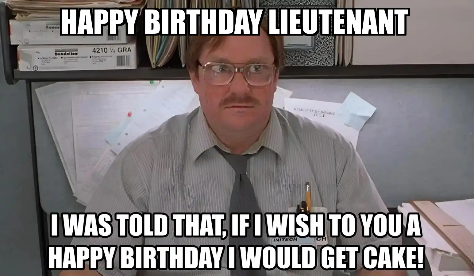 Happy Birthday Lieutenant I Would Get A Cake Meme