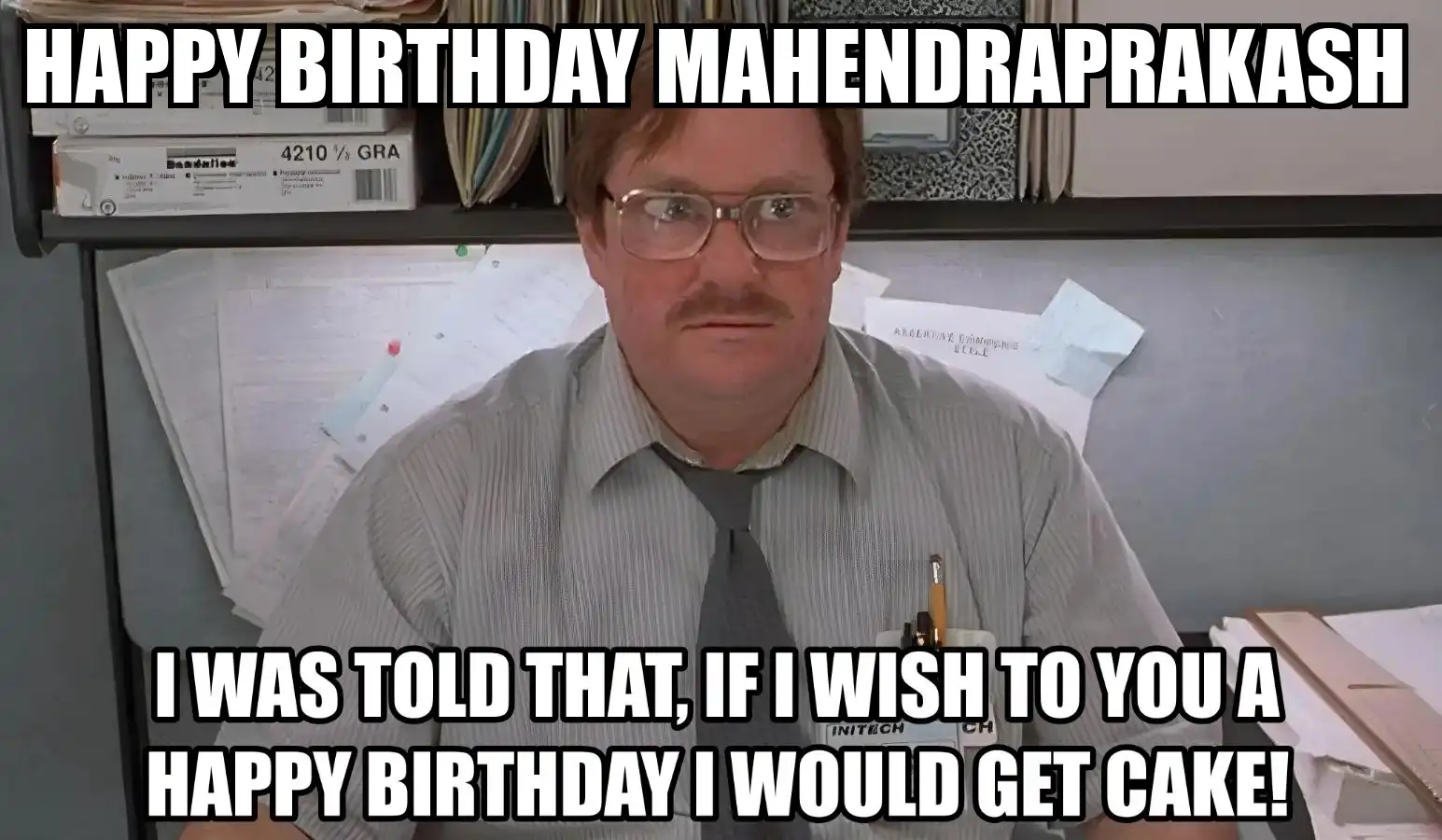 Happy Birthday Mahendraprakash I Would Get A Cake Meme