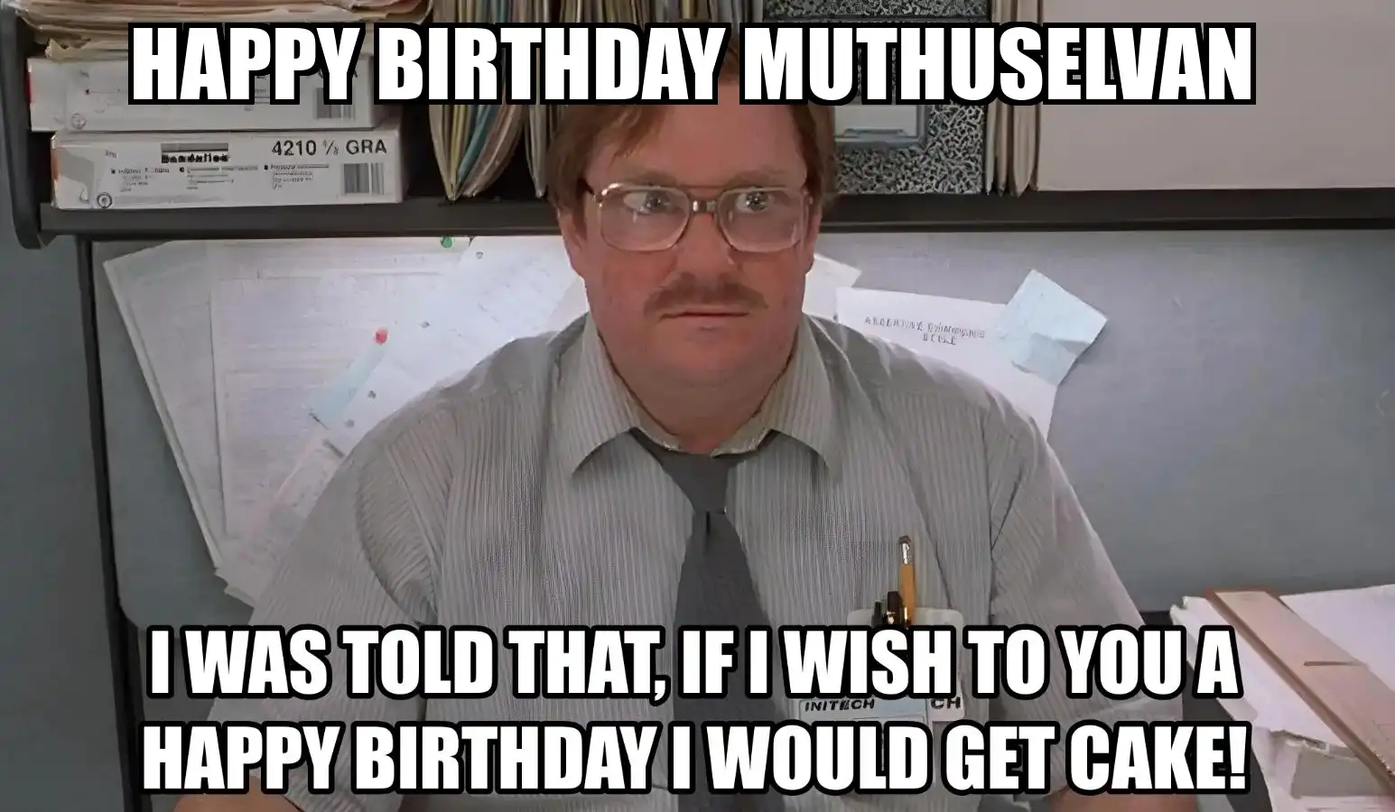 Happy Birthday Muthuselvan I Would Get A Cake Meme