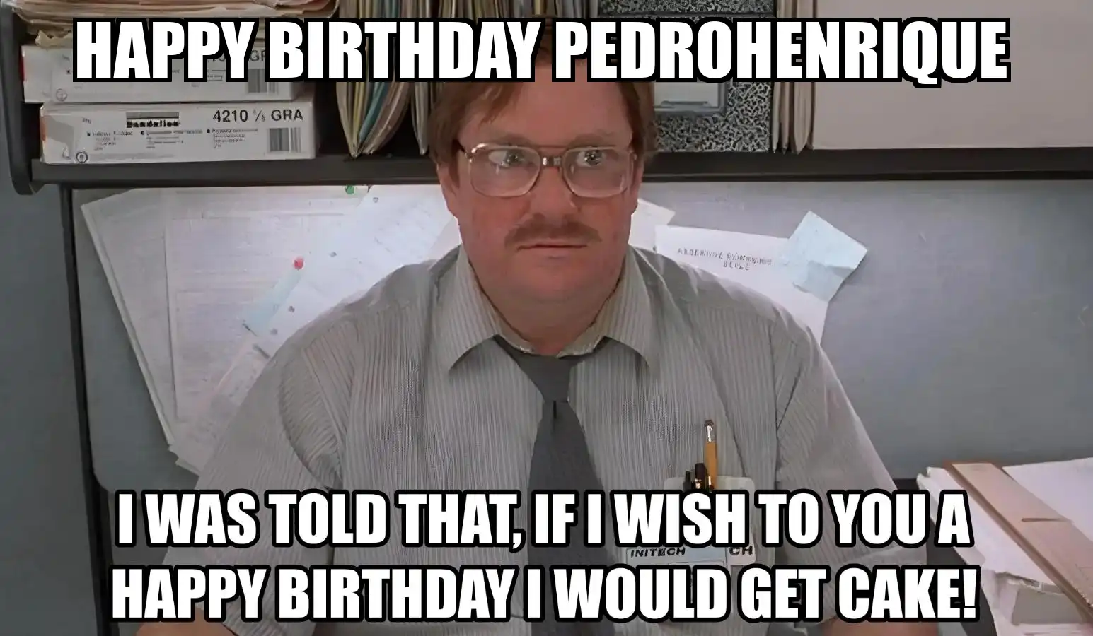 Happy Birthday Pedrohenrique I Would Get A Cake Meme
