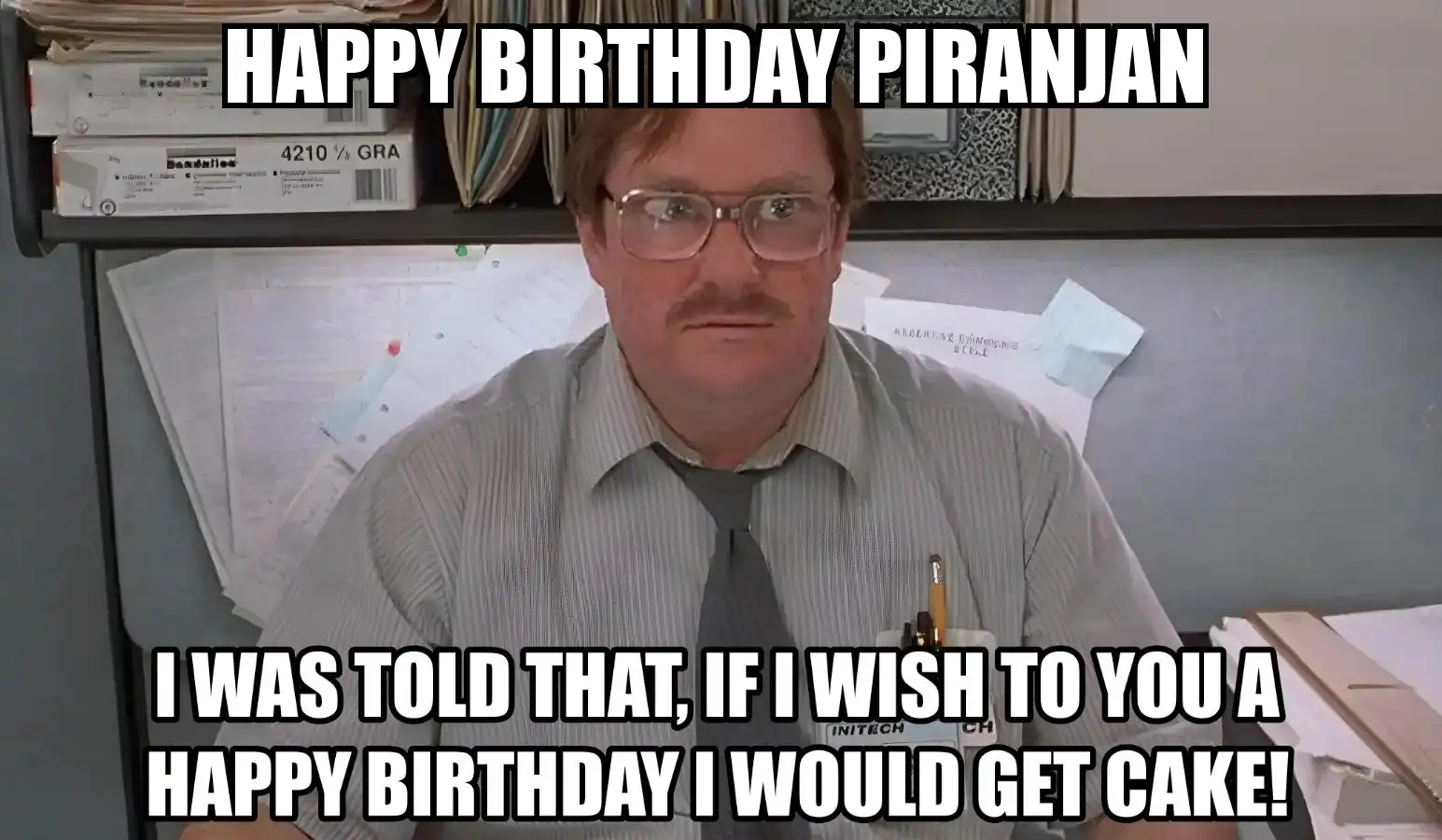 Happy Birthday Piranjan I Would Get A Cake Meme