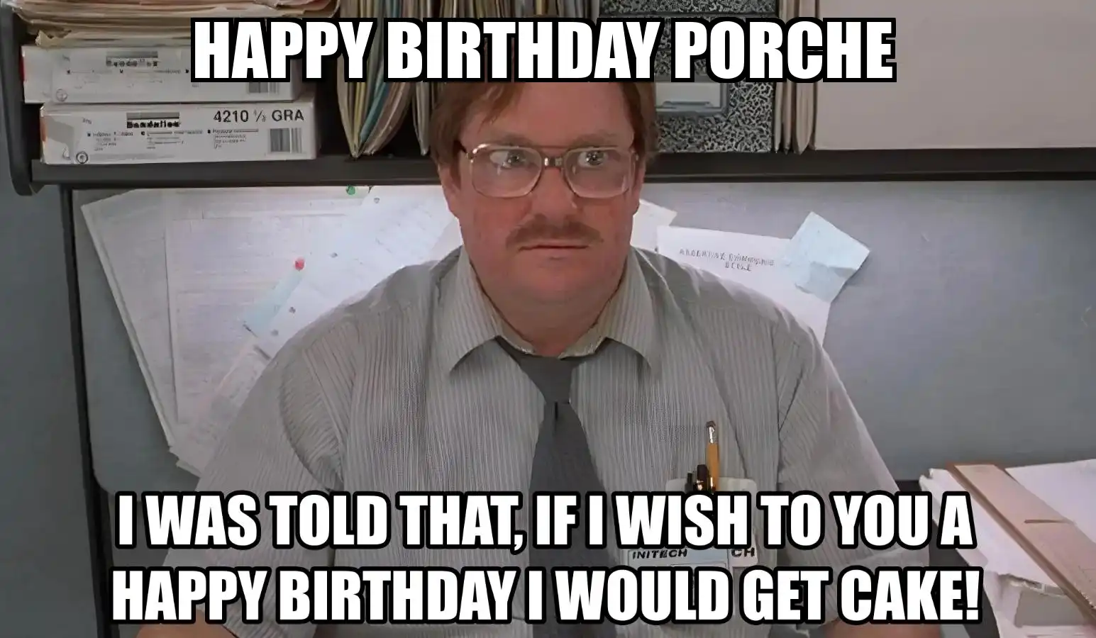 Happy Birthday Porche I Would Get A Cake Meme