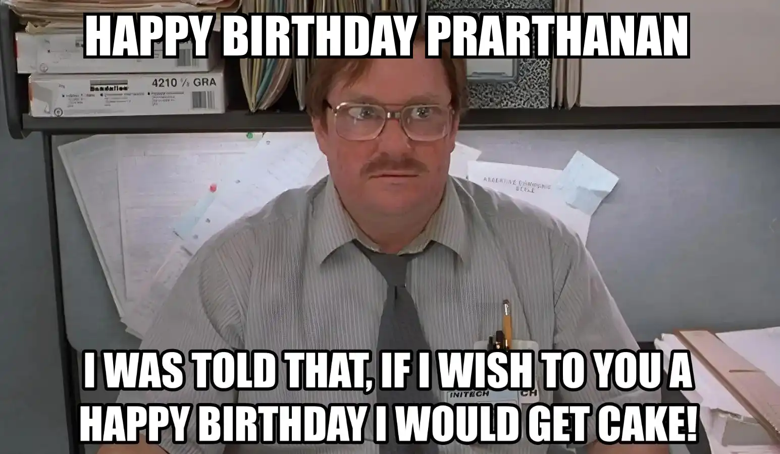 Happy Birthday Prarthanan I Would Get A Cake Meme