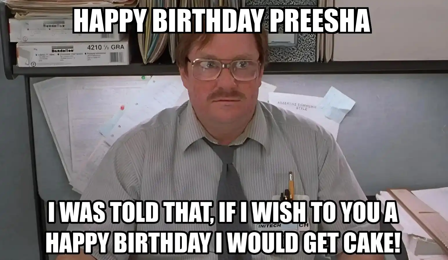 Happy Birthday Preesha I Would Get A Cake Meme