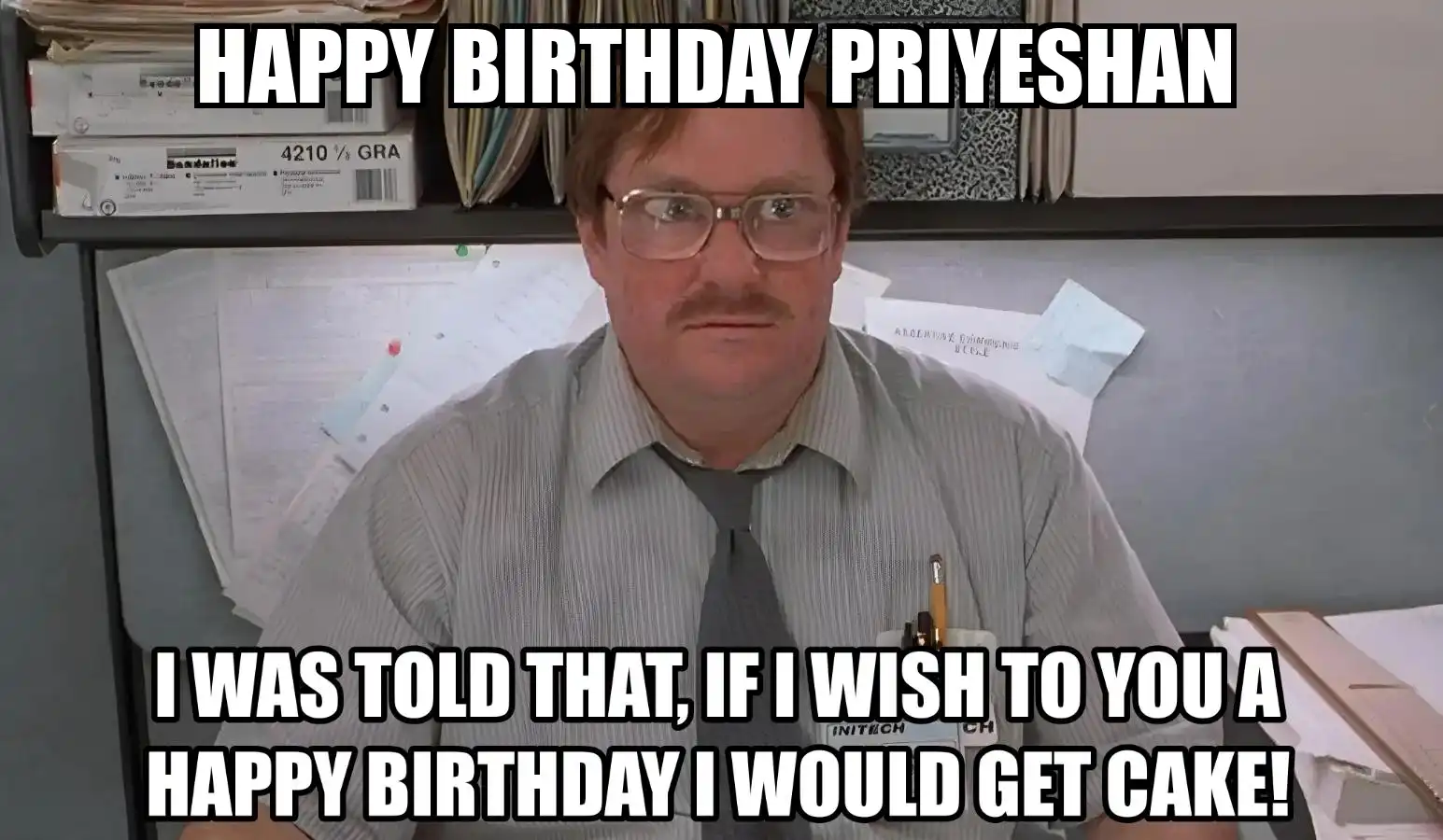 Happy Birthday Priyeshan I Would Get A Cake Meme