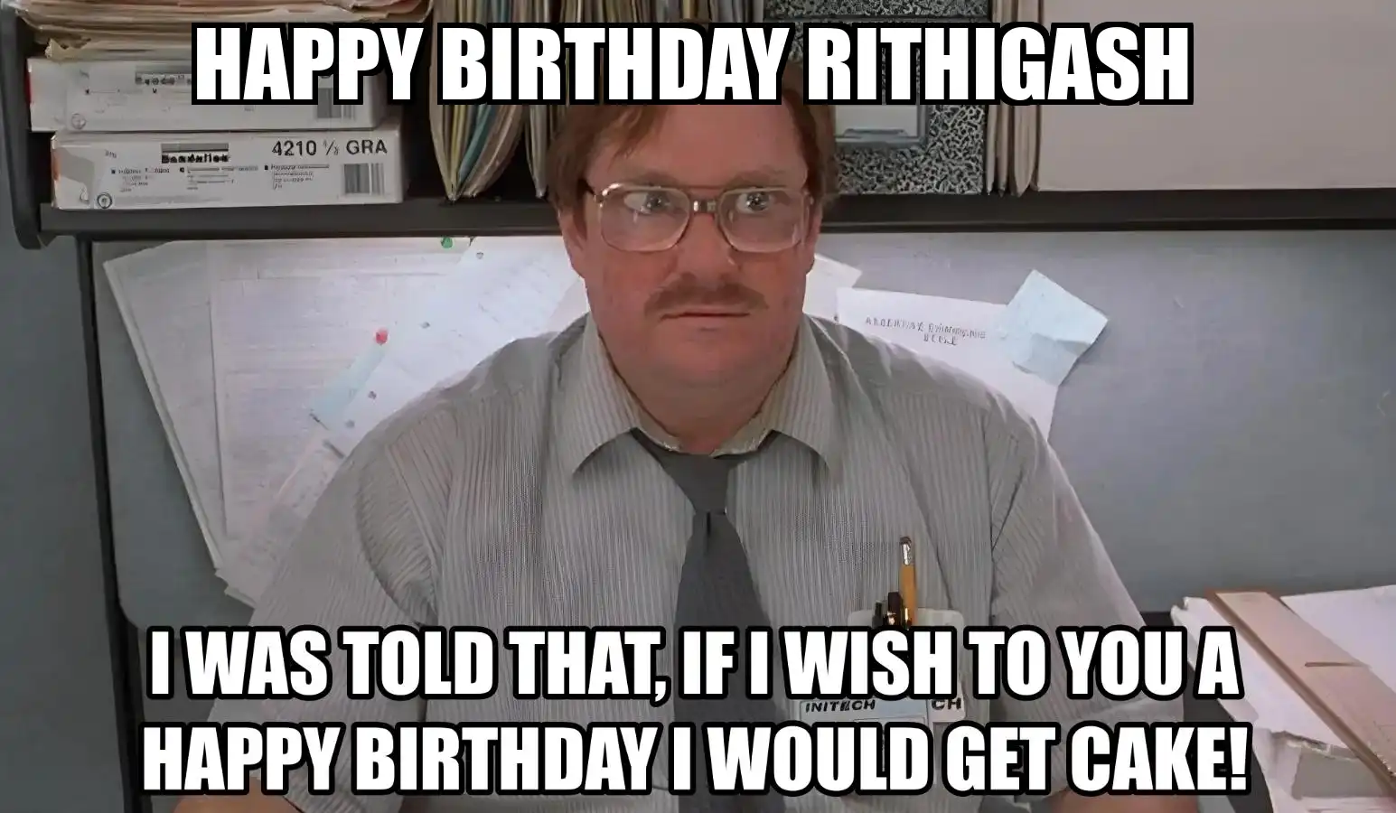 Happy Birthday Rithigash I Would Get A Cake Meme