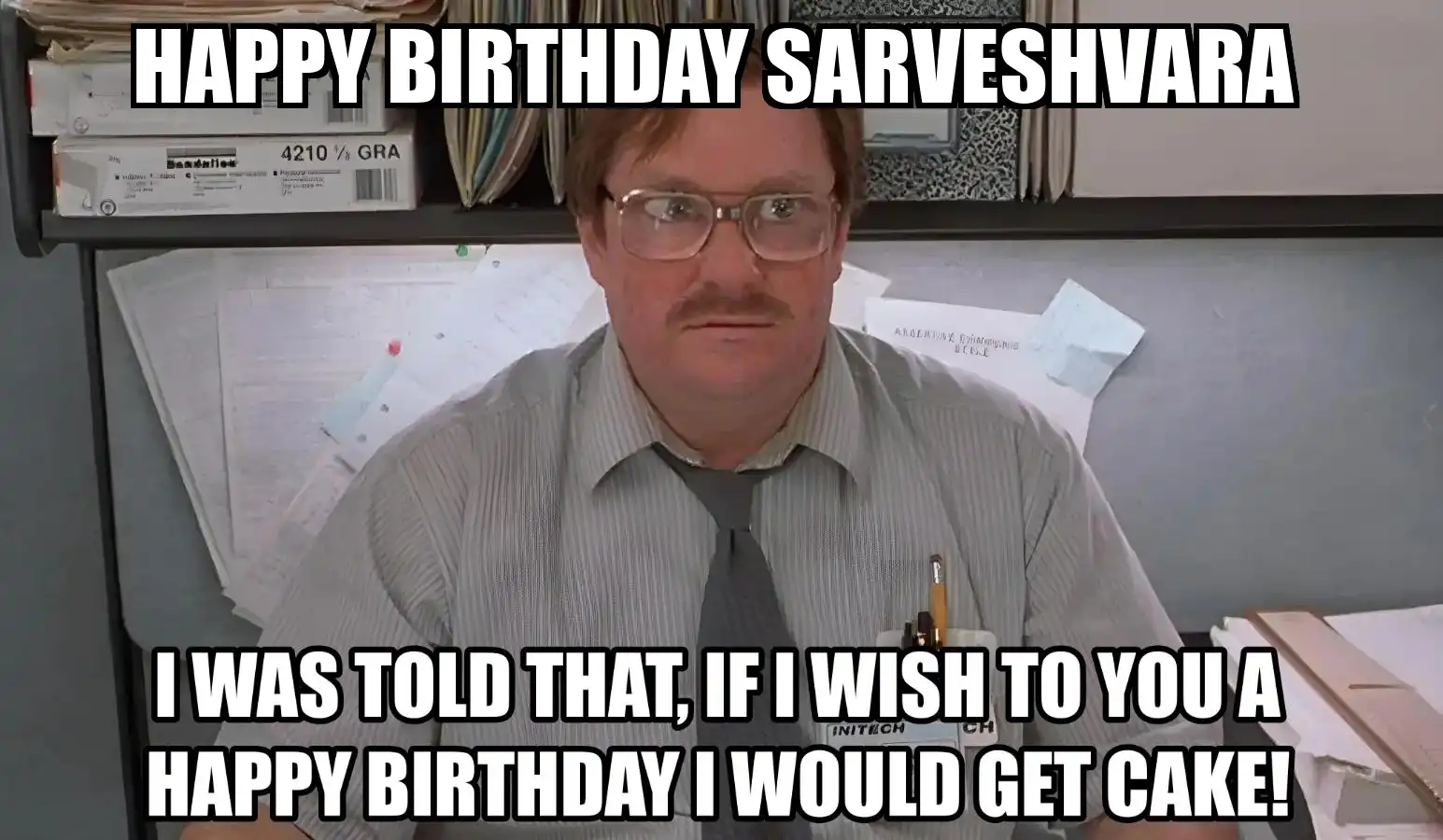 Happy Birthday Sarveshvara I Would Get A Cake Meme