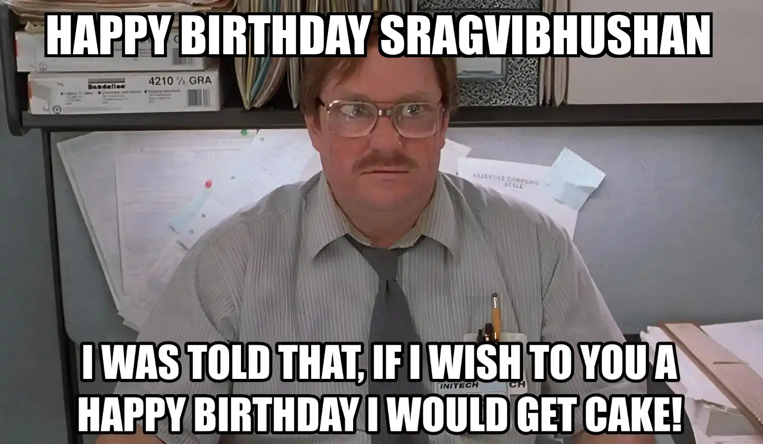 Happy Birthday Sragvibhushan I Would Get A Cake Meme