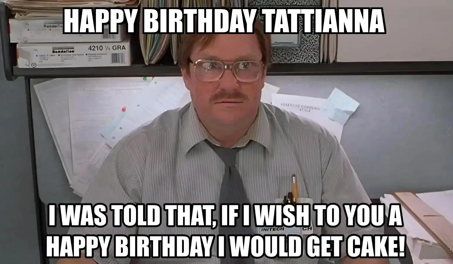 Happy Birthday Tattianna I Would Get A Cake Meme