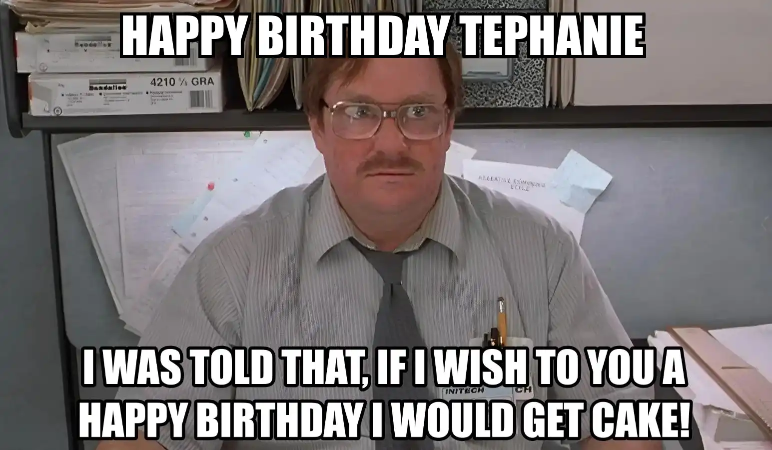 Happy Birthday Tephanie I Would Get A Cake Meme