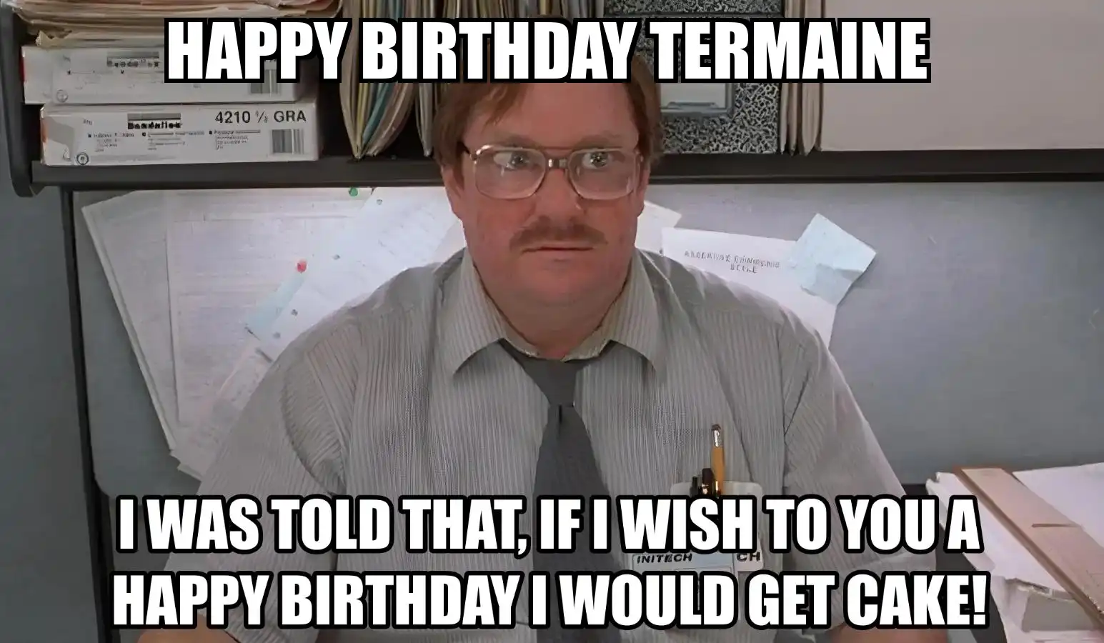 Happy Birthday Termaine I Would Get A Cake Meme