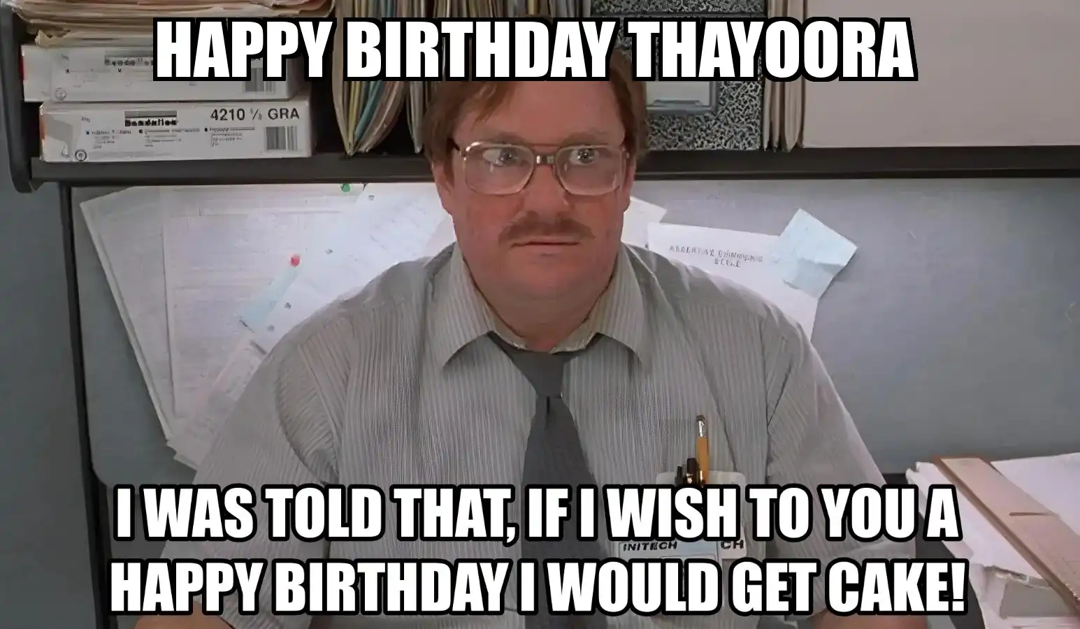 Happy Birthday Thayoora I Would Get A Cake Meme