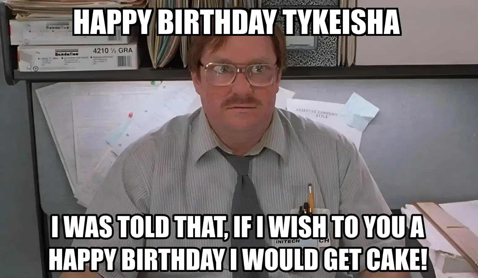 Happy Birthday Tykeisha I Would Get A Cake Meme