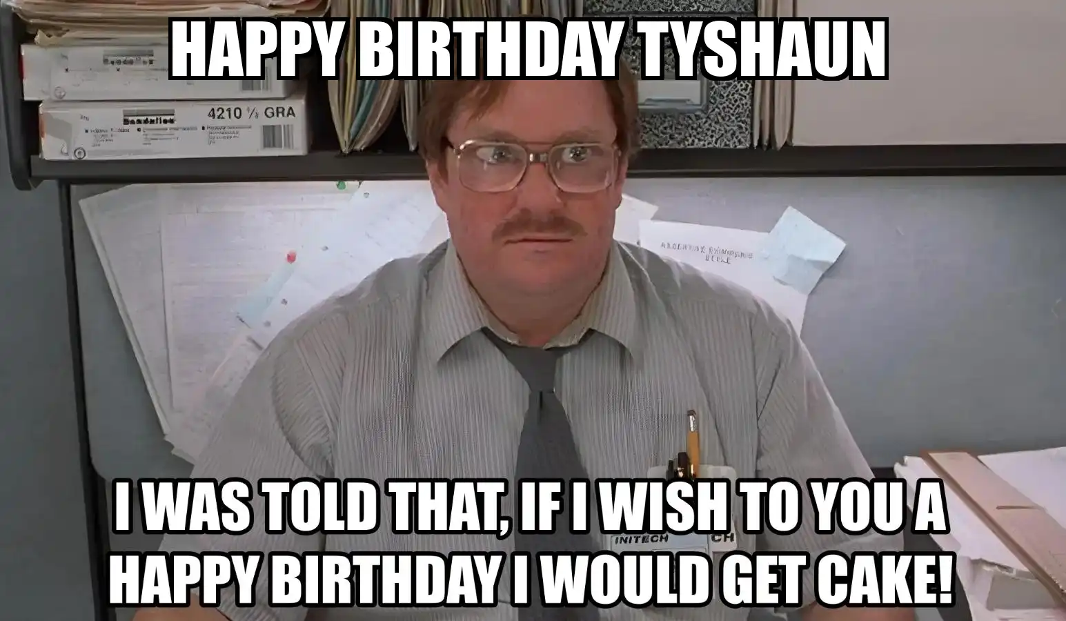 Happy Birthday Tyshaun I Would Get A Cake Meme