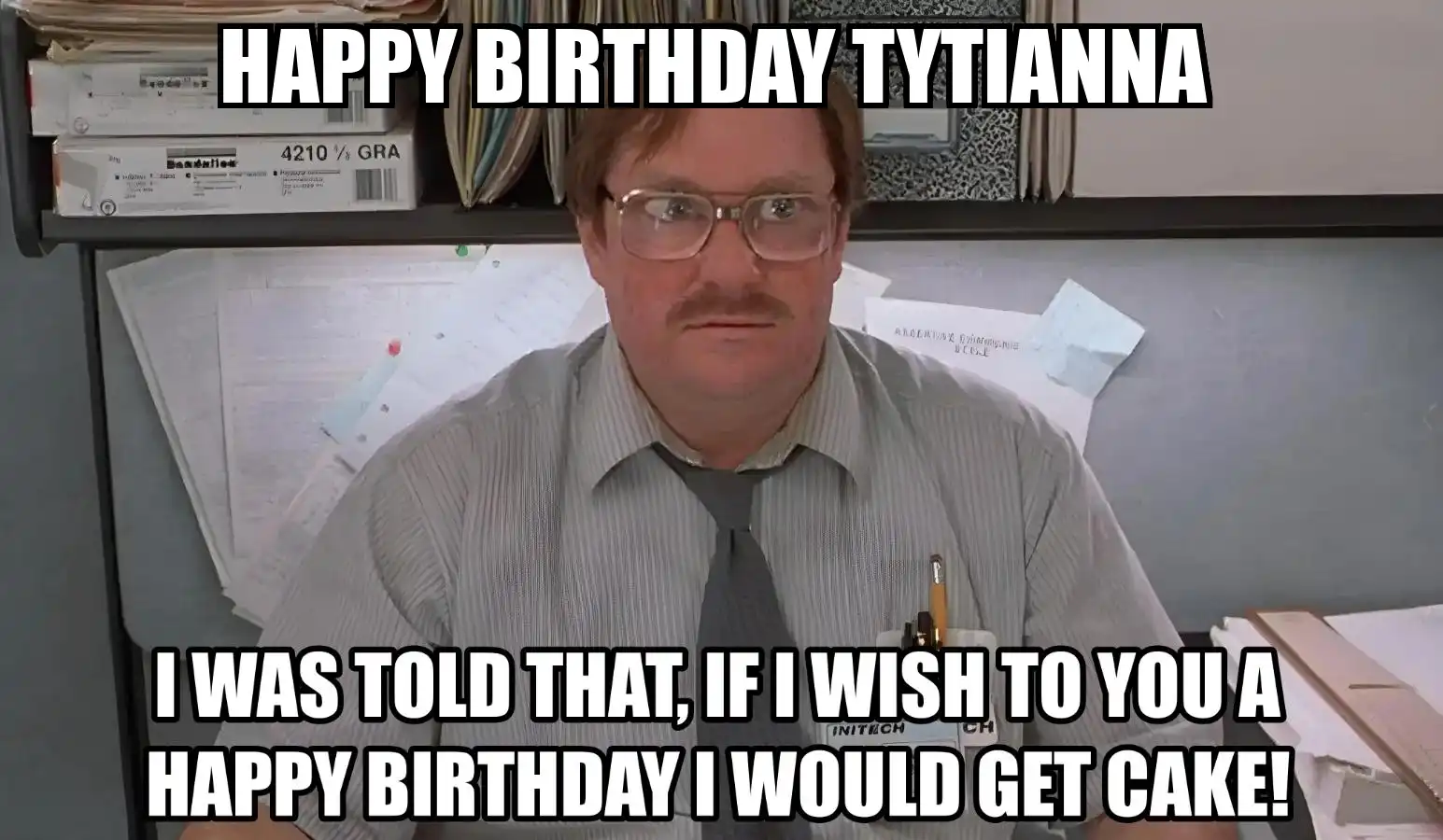 Happy Birthday Tytianna I Would Get A Cake Meme