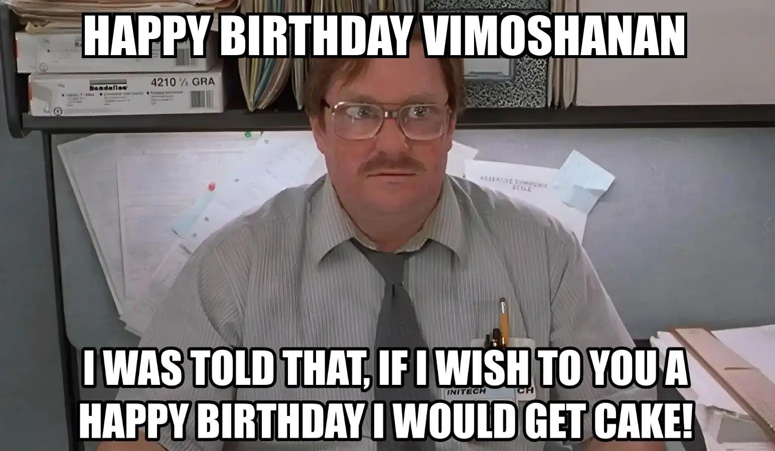 Happy Birthday Vimoshanan I Would Get A Cake Meme
