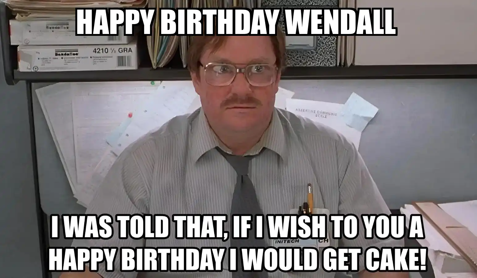 Happy Birthday Wendall I Would Get A Cake Meme