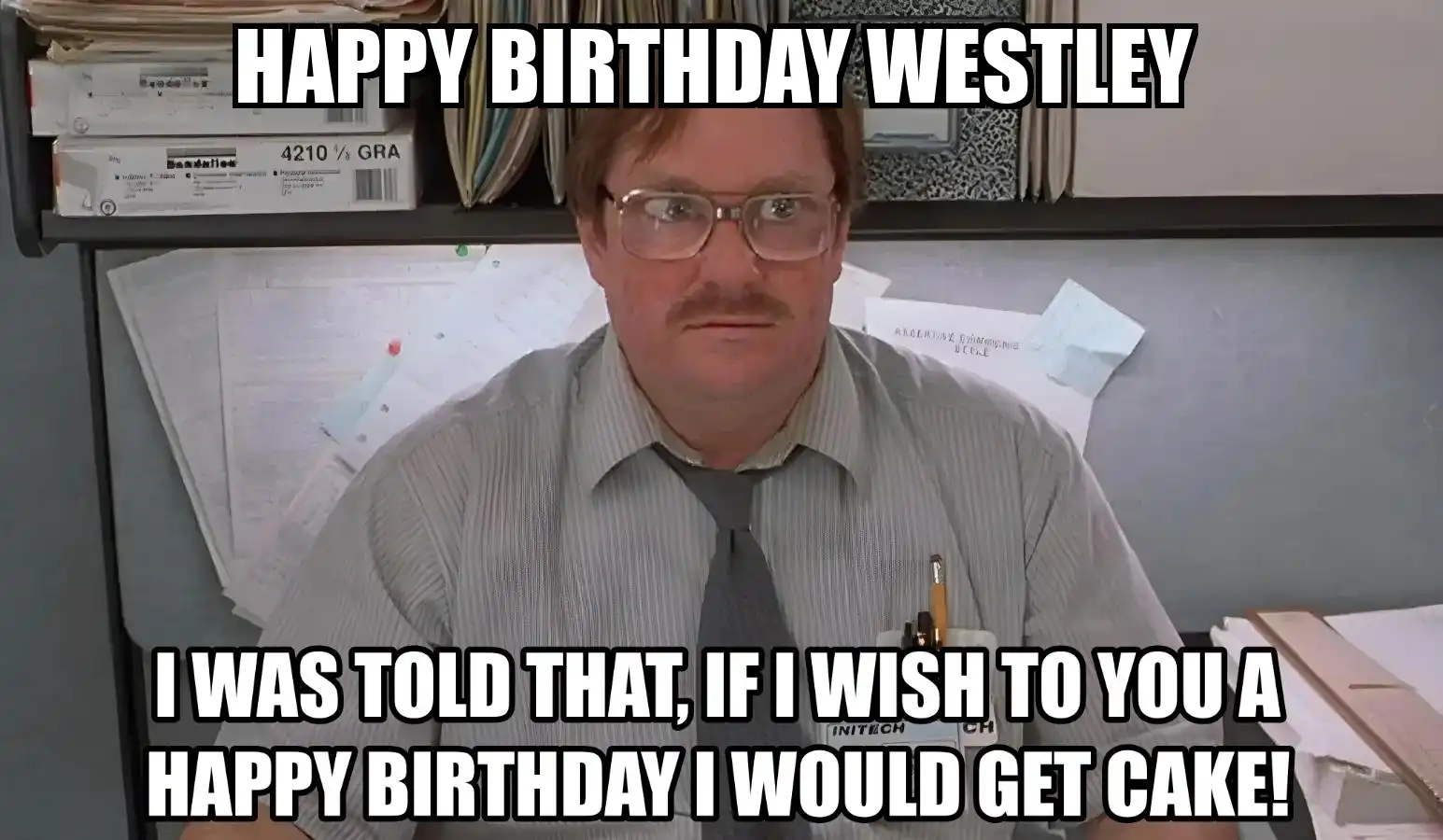 Happy Birthday Westley I Would Get A Cake Meme