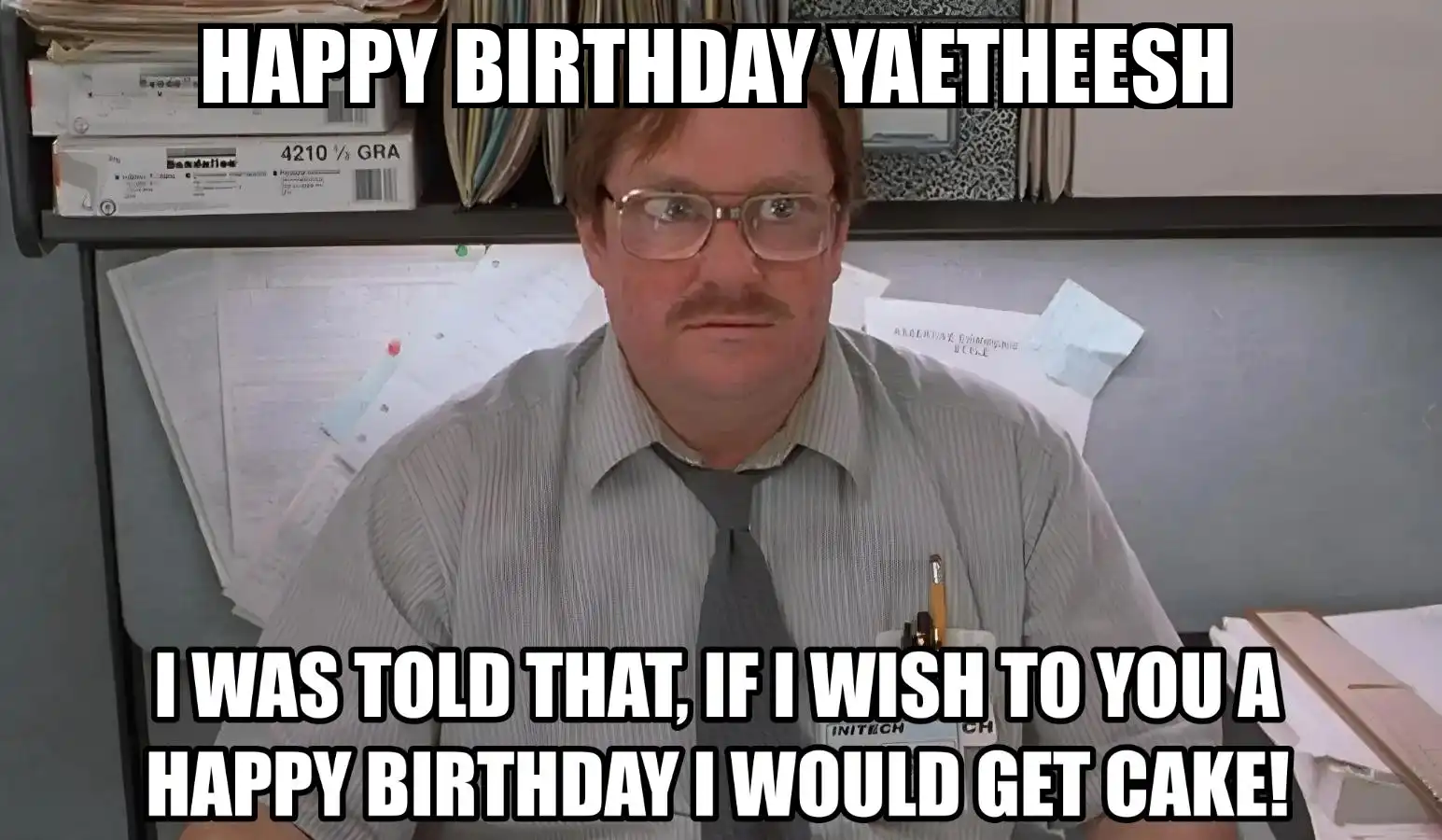 Happy Birthday Yaetheesh I Would Get A Cake Meme