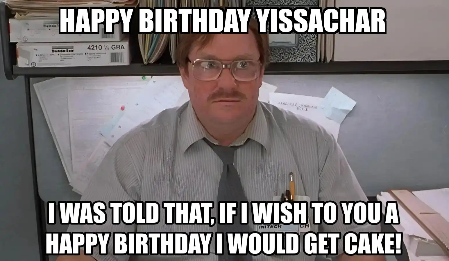 Happy Birthday Yissachar I Would Get A Cake Meme